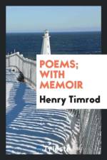 Poems; With Memoir af Henry Timrod