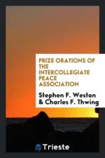 Prize Orations of the Intercollegiate Peace Association af Charles F Thwing