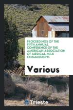 Proceedings of the Fifth Annual Conference of the American Association of Medical Milk Commissions af Various