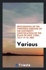 Proceedings of the Twentieth Meeting of the University Convocation of the State of New York, July 11-13, 1882 af Various