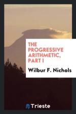 Progressive Arithmetic, Part I af Wilbur F Nichols