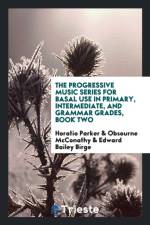 Progressive Music Series for Basal Use in Primary, Intermediate, and Grammar Grades, Book Two af Edward Bailey Birge
