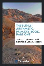 Pupils' Arithmetic. Primary Book. Part One af Julia Richman