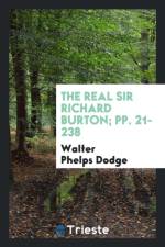 Real Sir Richard Burton; Pp. 21-238 af Walter Phelps Dodge