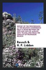 Report of the Proceedings at the Reunion Conference Held at Bonn Between the 10th and 16th of August, 1875 af H P Liddon