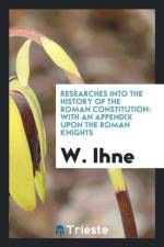 Researches Into the History of the Roman Constitution af W Ihne