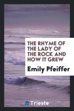 Rhyme of the Lady of the Rock, and How It Grew af Emily Pfeiffer