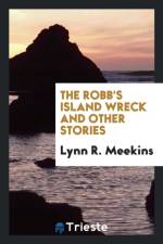 Robb's Island Wreck, and Other Stories af Lynn R Meekins