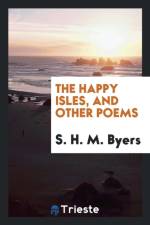 Happy Isles, and Other Poems af S H M Byers