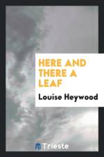 Here and There a Leaf af Louise Heywood