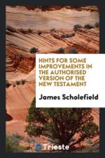 Hints for Some Improvements in the Authorised Version of the New Testament af James Scholefield
