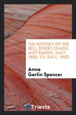 History of the Bell Street Chapel Movement af Anna Garlin Spencer