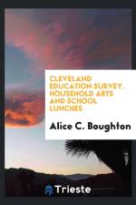 Cleveland Education Survey. Household Arts and School Lunches af Alice C Boughton