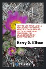 How to Use Your Mind af Harry D Kitson