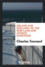 Ireland and England; Or, the Irish Land and Church Questions af Charles Tennant