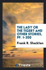 Lady, or the Tiger? and Other Stories, Pp. 1-200 af Frank R Stockton