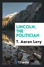 Lincoln the Politician af T Aaron Levy
