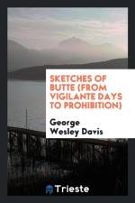 Sketches of Butte (from Vigilante Days to Prohibition) af George Wesley Davis