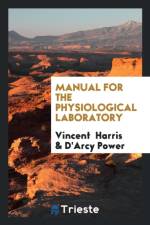 Manual for the Physiological Laboratory af Vincent Harris