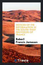 Notices of the Reformation in the South-West Provinces of France af Robert Francis Jameson