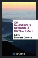 On Dangerous Ground. a Novel. Vol. II af Edith Stewart Drewry