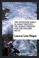 Outdoor Girls in Army Service, Or, Doing Their Bit for the Soldier Boys af Laura Lee Hope