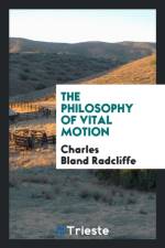 Philosophy of Vital Motion af Charles Bland Radcliffe