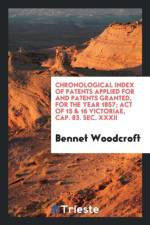 Chronological Index of Patents Applied for and Patents Granted, for the Year 1857; Act of 15 & 16 Victoriae, Cap. 83. Sec. XXXII af Bennet Woodcroft
