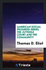 American Social Progress Series. the Juvenile Court and the Community af Thomas D Eliot
