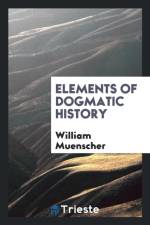 Elements of Dogmatic History af William Muenscher