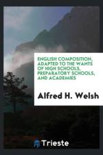 English Composition, Adapted to the Wants of High Schools, Preparatory Schools, and Academies af Alfred H Welsh