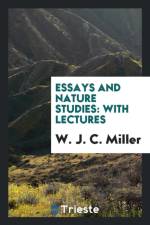 Essays and Nature Studies af W J C Miller