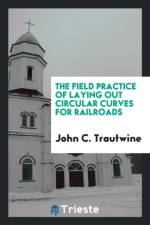 Field Practice of Laying Out Circular Curves for Railroads af John C Trautwine
