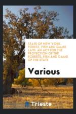 State of New York. Forest, Fish and Game Law af Various
