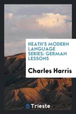Heath's Modern Language Series. German Lessons af Charles (University of Wales College of Cardiff) Harris