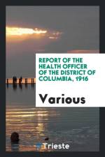 Report of the Health Officer of the District of Columbia, 1916 af Various