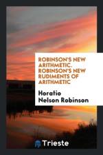 Robinson's New Arithmetic. Robinson's New Rudiments of Arithmetic af Horatio Nelson Robinson