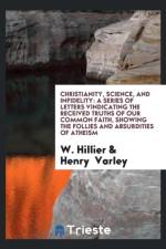 Christianity, Science, and Infidelity af Henry Varley