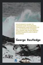 Routledge's Guide to London and Its Suburbs af George Routledge