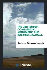 Crittenden Commercial Arithmetic and Business Manual af John Groesbeck