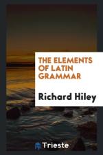 Elements of Latin Grammar af Richard Hiley