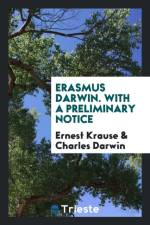 Erasmus Darwin. with a Preliminary Notice af Charles Darwin