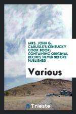 Mrs. John G. Carlisle's Kentucky Cook Book af Various
