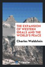 Expansion of Western Ideals and the World's Peace af Charles Waldstein