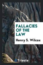 Fallacies of the Law af Henry S Wilcox