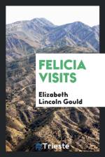 Felicia Visits af Elizabeth Lincoln Gould