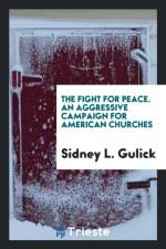Fight for Peace. an Aggressive Campaign for American Churches af Sidney L Gulick
