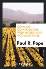 German Composition, with Notes and Vocabularies af Paul R Pope