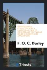 Ghost Stories; Collected with a Particular View to Counteract the Vulgar Belief in Ghosts and Apparitions af F O C Darley