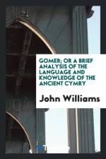 Gomer; Or a Brief Analysis of the Language and Knowledge of the Ancient Cymry af Professor John (University of Cambridge) Williams